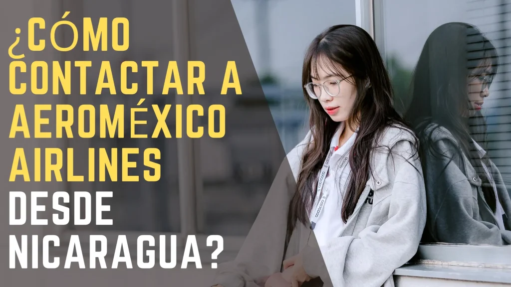 ¿Cómo contactar a Aeroméxico Airlines desde Nicaragua