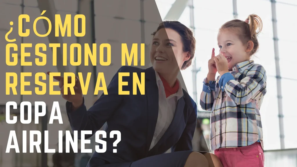 ¿Cómo gestiono mi reserva en Copa Airlines