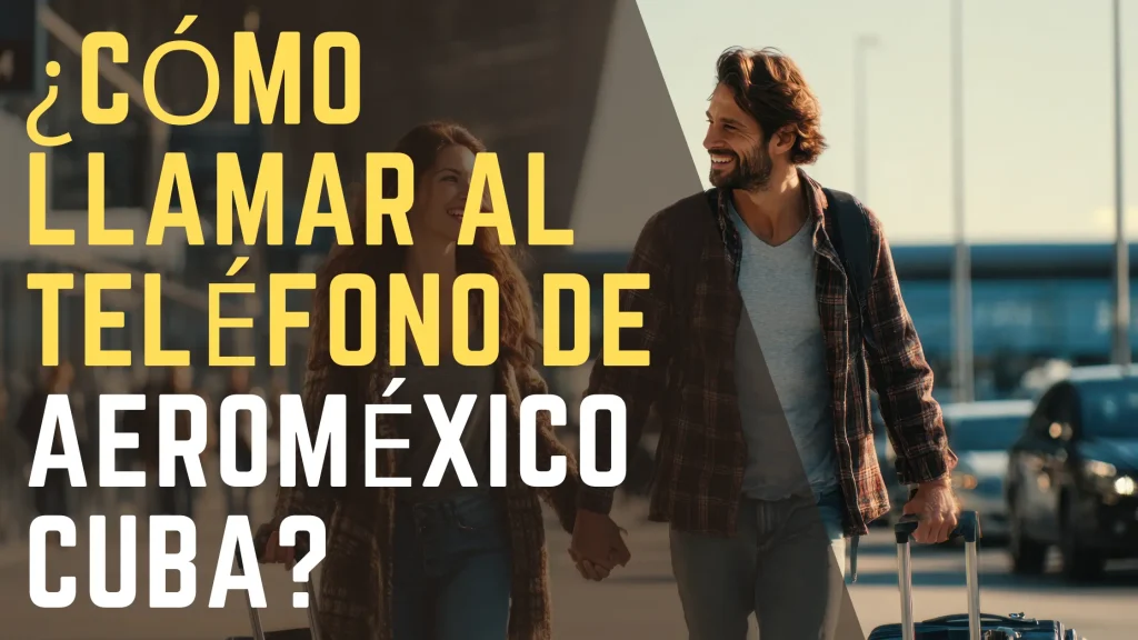 ¿Cómo llamar al teléfono de Aeroméxico Cuba