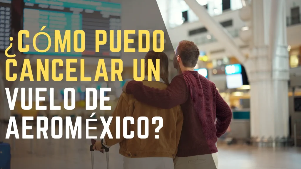 ¿Cómo puedo cancelar un vuelo de Aeroméxico