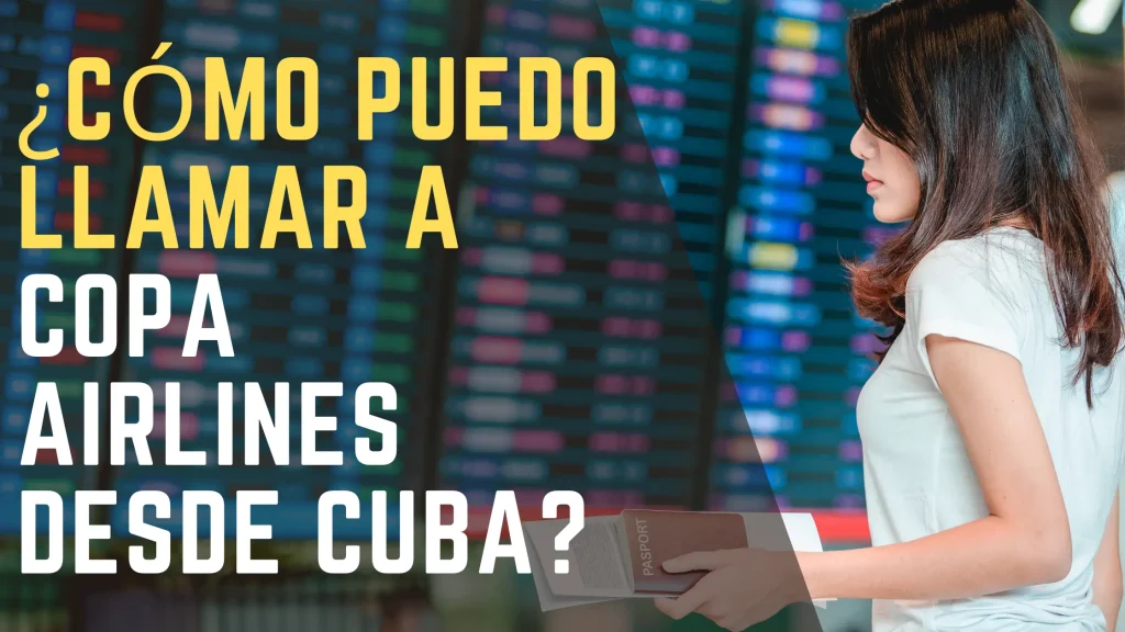 ¿Cómo puedo llamar a Copa Airlines desde Cuba