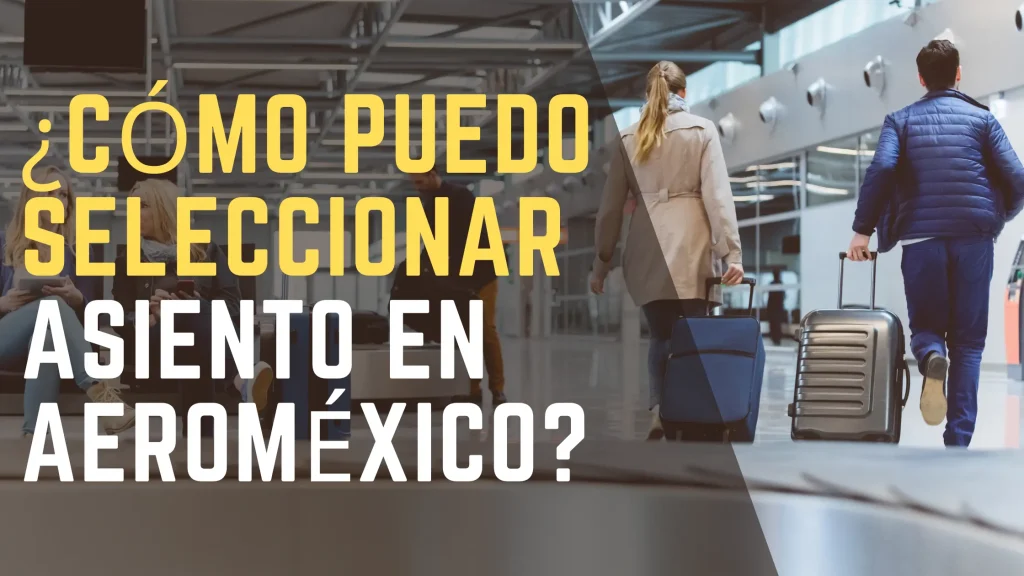 ¿Cómo puedo seleccionar asiento en Aeroméxico