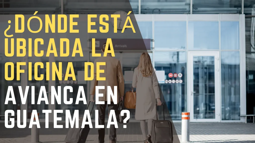 ¿Dónde está ubicada la oficina de Avianca en Guatemala
