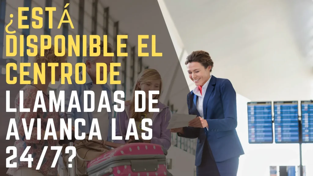 ¿Está disponible el centro de llamadas de Avianca las 247