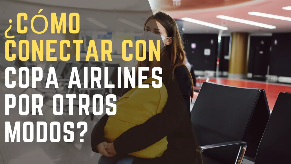 Cómo conectar con Copa Airlines por otros modos