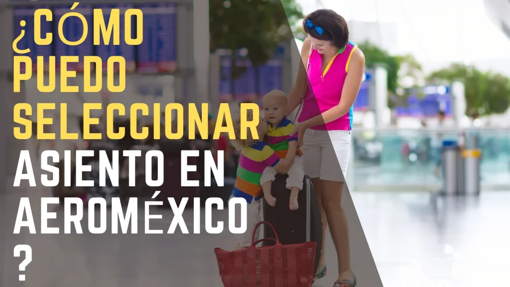 Cómo puedo seleccionar asiento en Aeroméxico