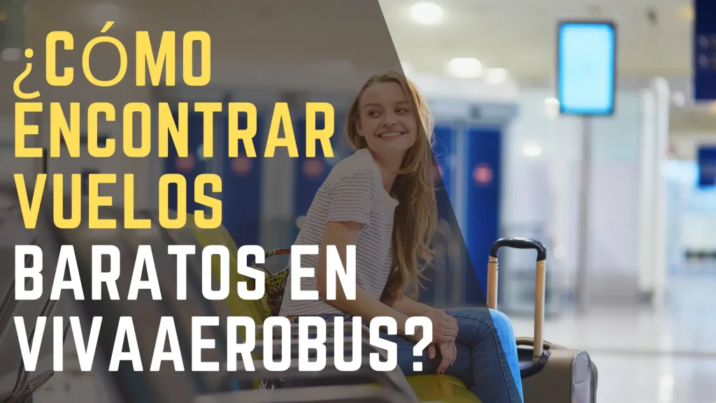 ¿Cómo encontrar vuelos baratos en VivaAerobus