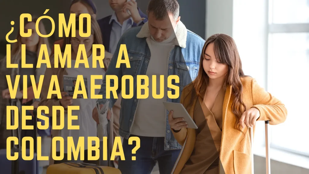 ¿Cómo llamar a Viva Aerobus desde Colombia