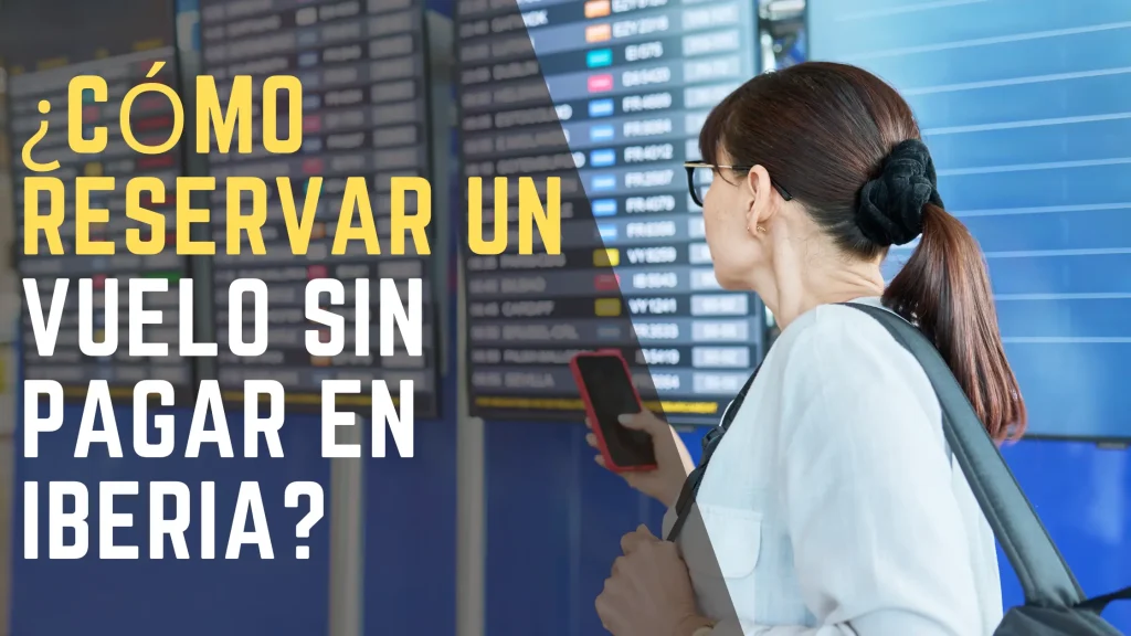 ¿Cómo reservar un vuelo sin pagar en Iberia