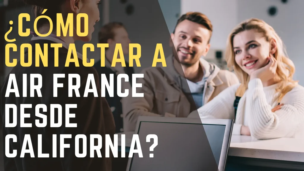 ¿Cómo contactar a Air France desde California