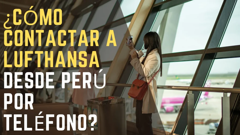 ¿Cómo contactar a Lufthansa desde Perú por teléfono