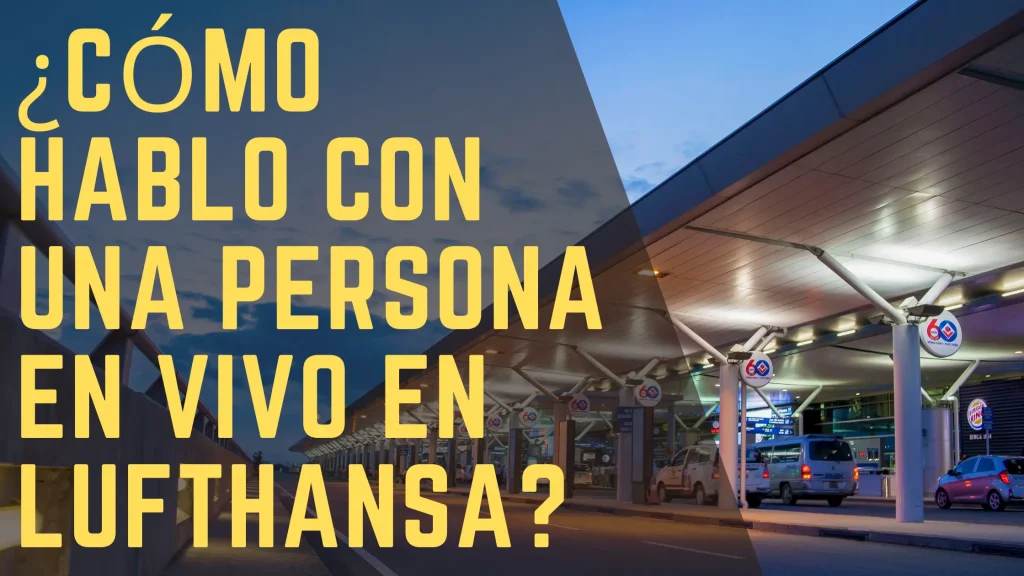 ¿Cómo hablo con una persona en vivo en Lufthansa