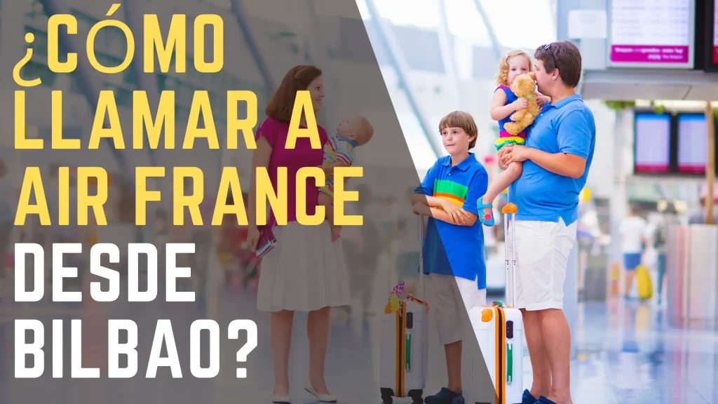 ¿Cómo llamar a Air France desde Bilbao