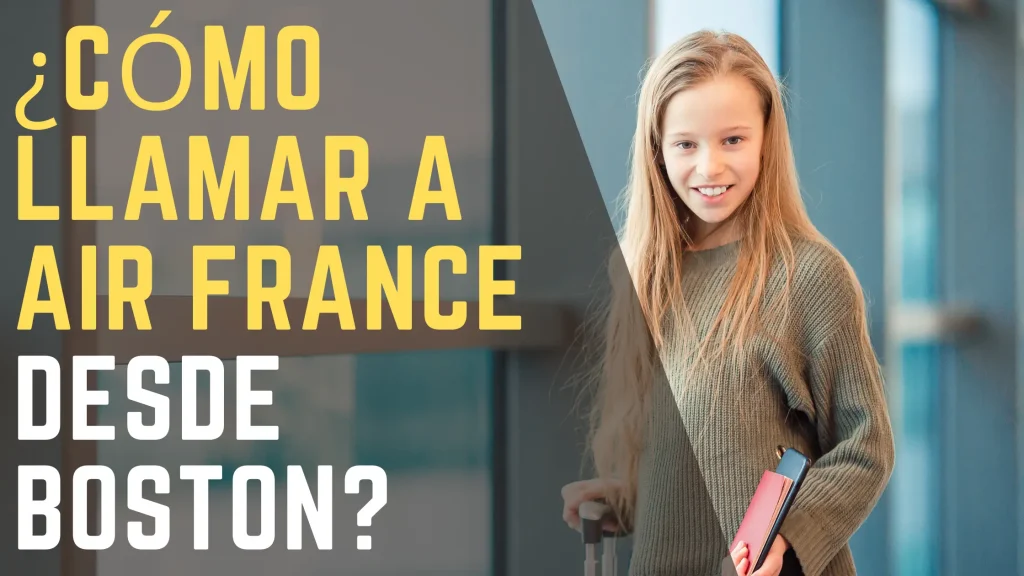 ¿Cómo llamar a Air France desde Boston