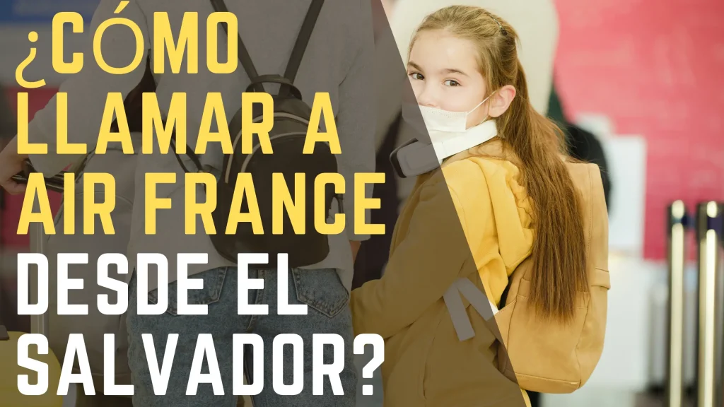 ¿Cómo llamar a Air France desde El Salvador
