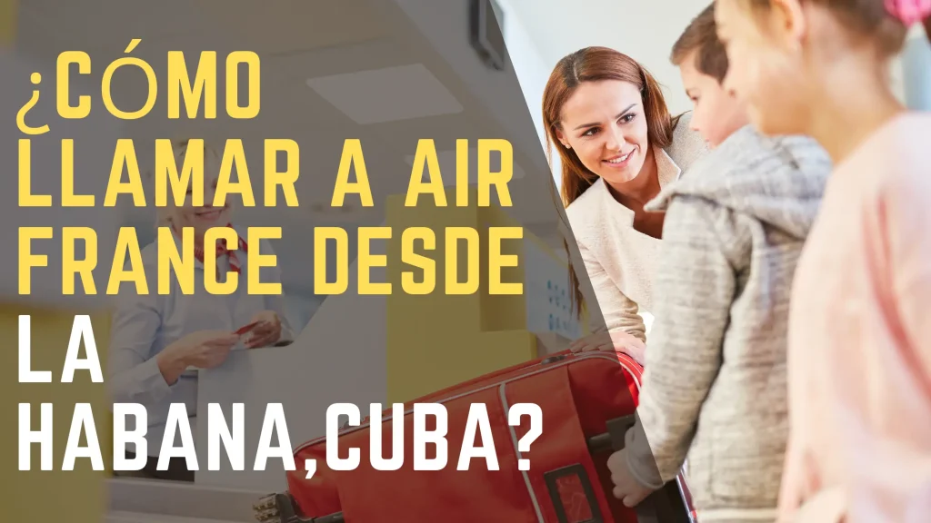 ¿Cómo llamar a Air France desde la Habana,Cuba