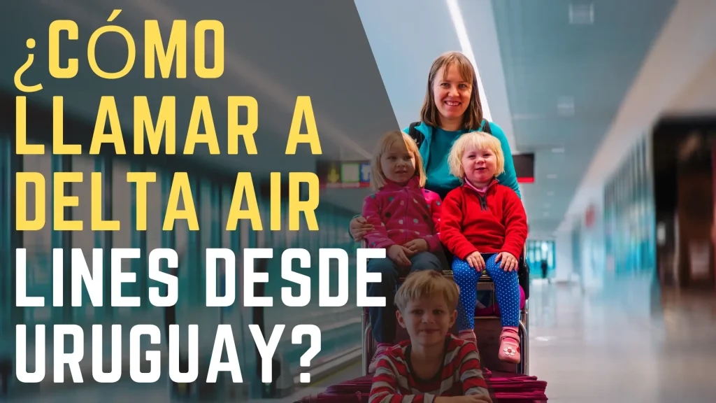 ¿Cómo llamar a Delta Air Lines desde Uruguay