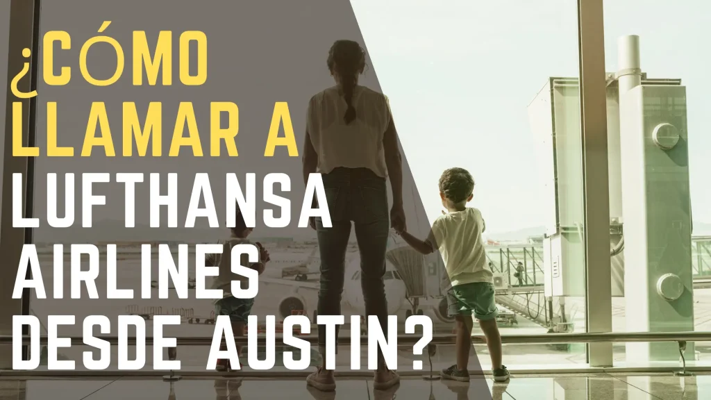 ¿Cómo llamar a Lufthansa Airlines desde Austin