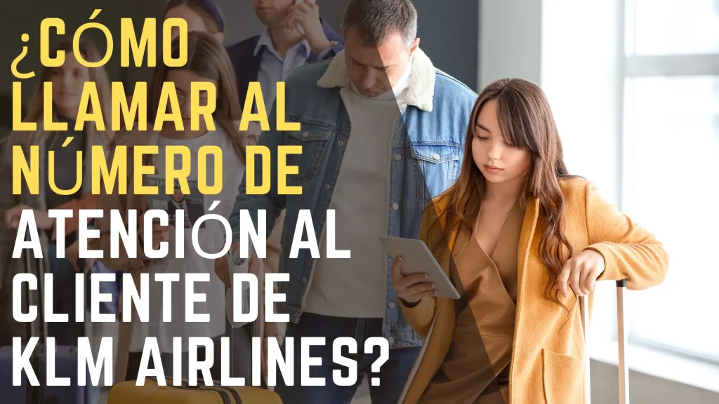 ¿Cómo llamar al número de atención al cliente de KLM Airlines