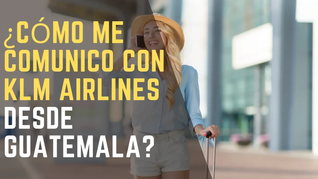 ¿Cómo me comunico con KLM Airlines desde Guatemala
