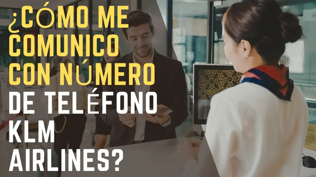 ¿Cómo me comunico con número de teléfono KLM Airlines