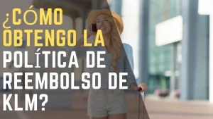 ¿Cómo obtengo la política de reembolso de KLM