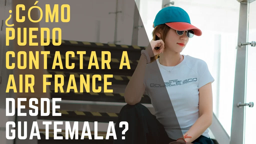 ¿Cómo puedo contactar a Air France desde Guatemala