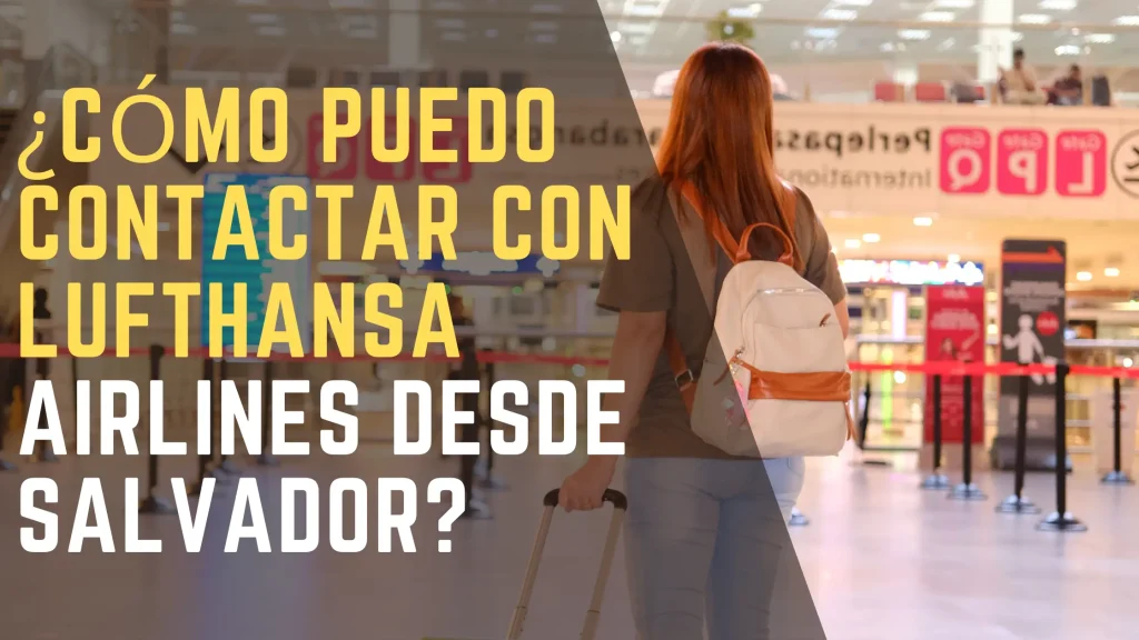 ¿Cómo puedo contactar con Lufthansa Airlines desde Salvador