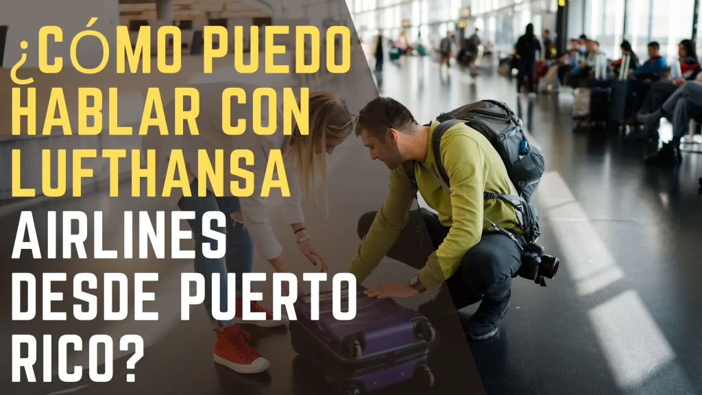 ¿Cómo puedo hablar con Lufthansa Airlines desde Puerto Rico