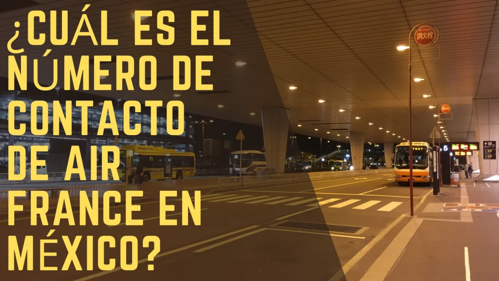 ¿Cuál es el número de contacto de Air France en México