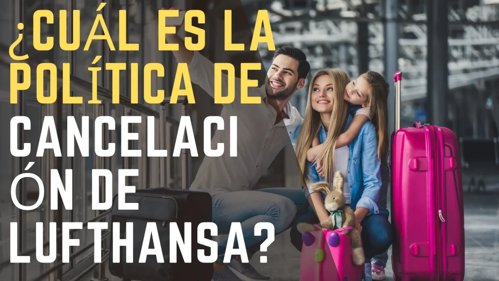 ¿Cuál es la política de cancelación de Lufthansa