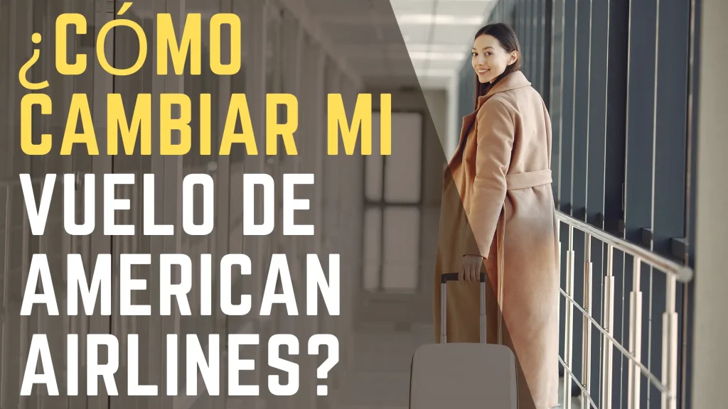 ¿Cómo cambiar mi vuelo de American Airlines