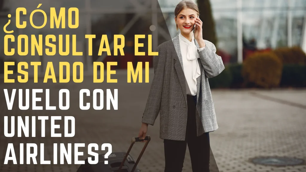 ¿Cómo consultar el estado de mi vuelo con United Airlines