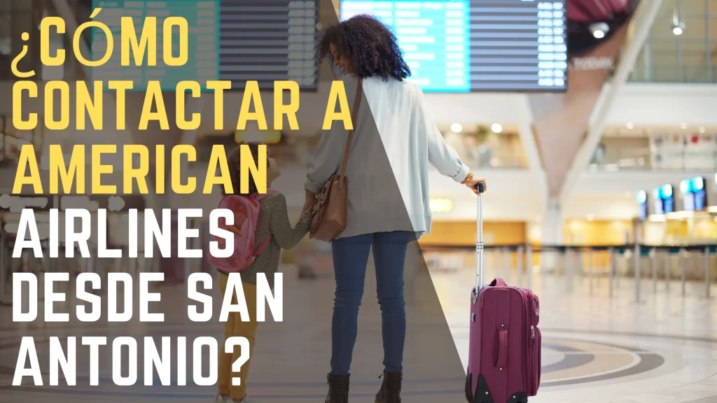 ¿Cómo contactar a American Airlines desde San Antonio