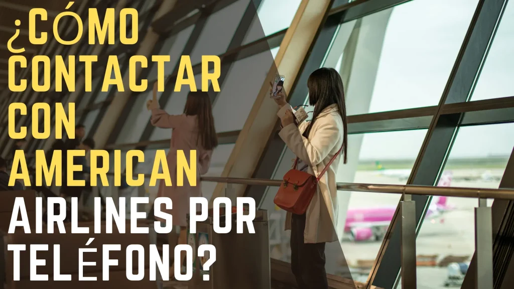 ¿Cómo contactar con American Airlines por teléfono