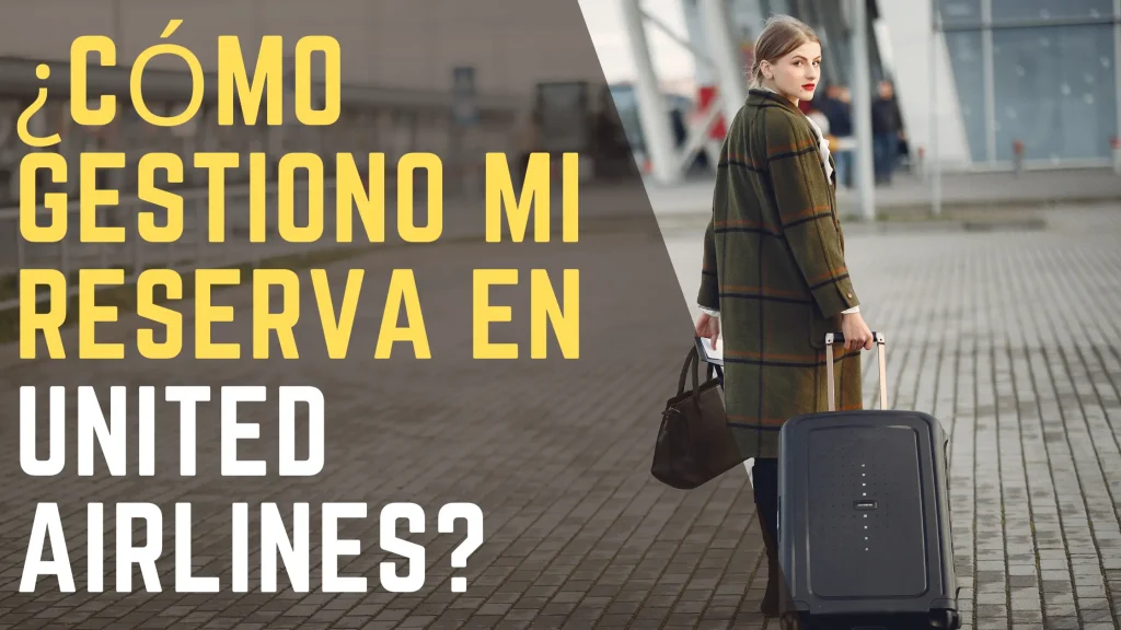 ¿Cómo gestiono mi reserva en United Airlines