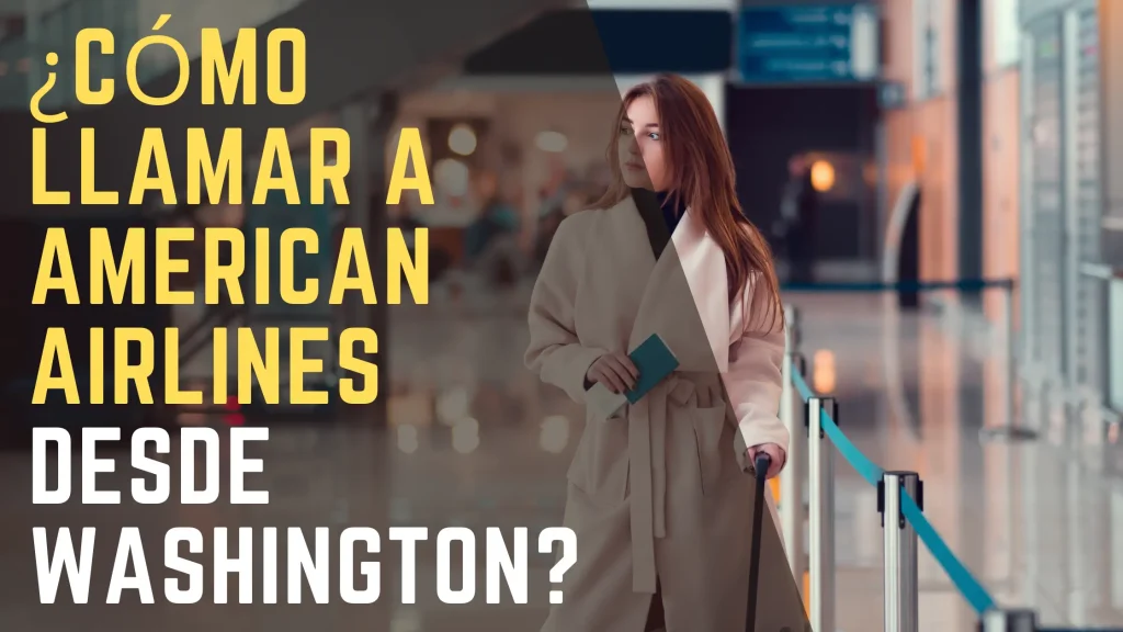 ¿Cómo llamar a American Airlines desde Washington