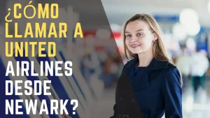 ¿Cómo llamar a United Airlines desde Newark