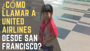 ¿Cómo llamar a United Airlines desde San Francisco