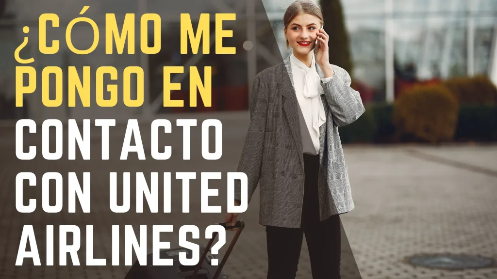 ¿Cómo me pongo en contacto con United Airlines