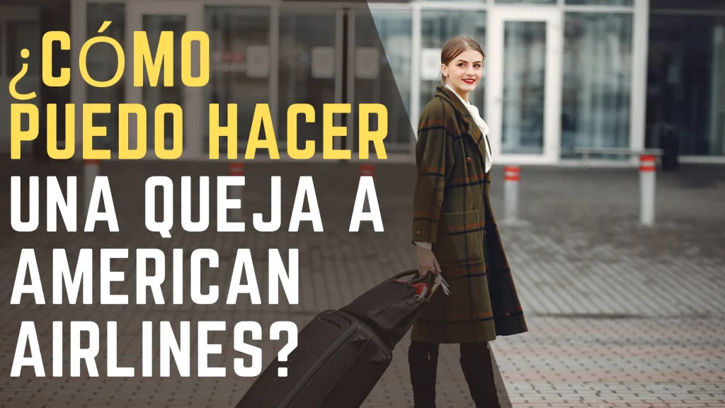 ¿Cómo puedo hacer una queja a American Airlines