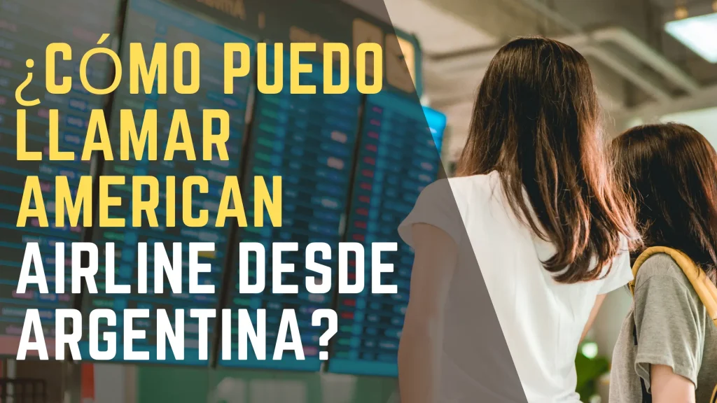 ¿Cómo puedo llamar American Airline desde Argentina