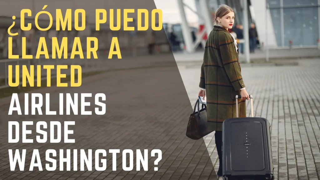 ¿Cómo puedo llamar a United Airlines desde Washington
