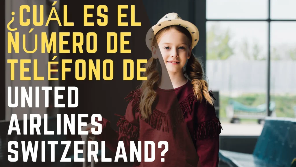 ¿Cuál es el número de teléfono de United Airlines Switzerland