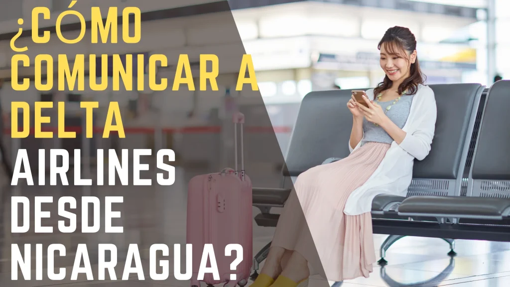 ¿Cómo comunicar a delta airlines desde nicaragua