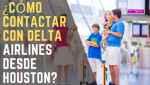 ¿Cómo contactar con Delta Airlines desde Houston