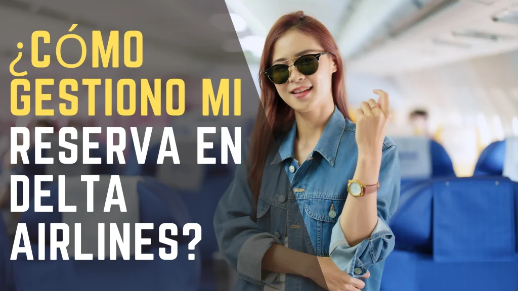 ¿Cómo gestiono mi reserva en Delta Airlines