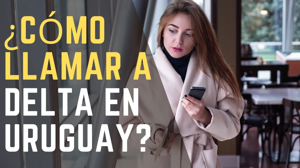 ¿Cómo llamar a Delta en Uruguay