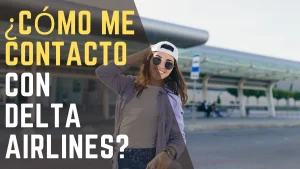 ¿Cómo me contacto con Delta Airlines