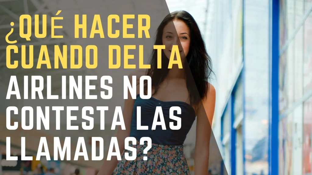 ¿Qué hacer cuando Delta Airlines no contesta las llamadas